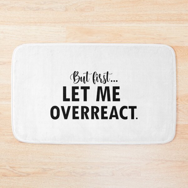 Item preview, But First Let Me Overreact designed and sold by 0umStore.
