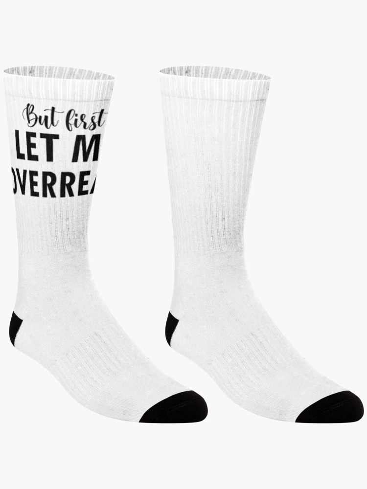 Thumbnail 3 of 5, Socks, But First Let Me Overreact designed and sold by 0umStore.