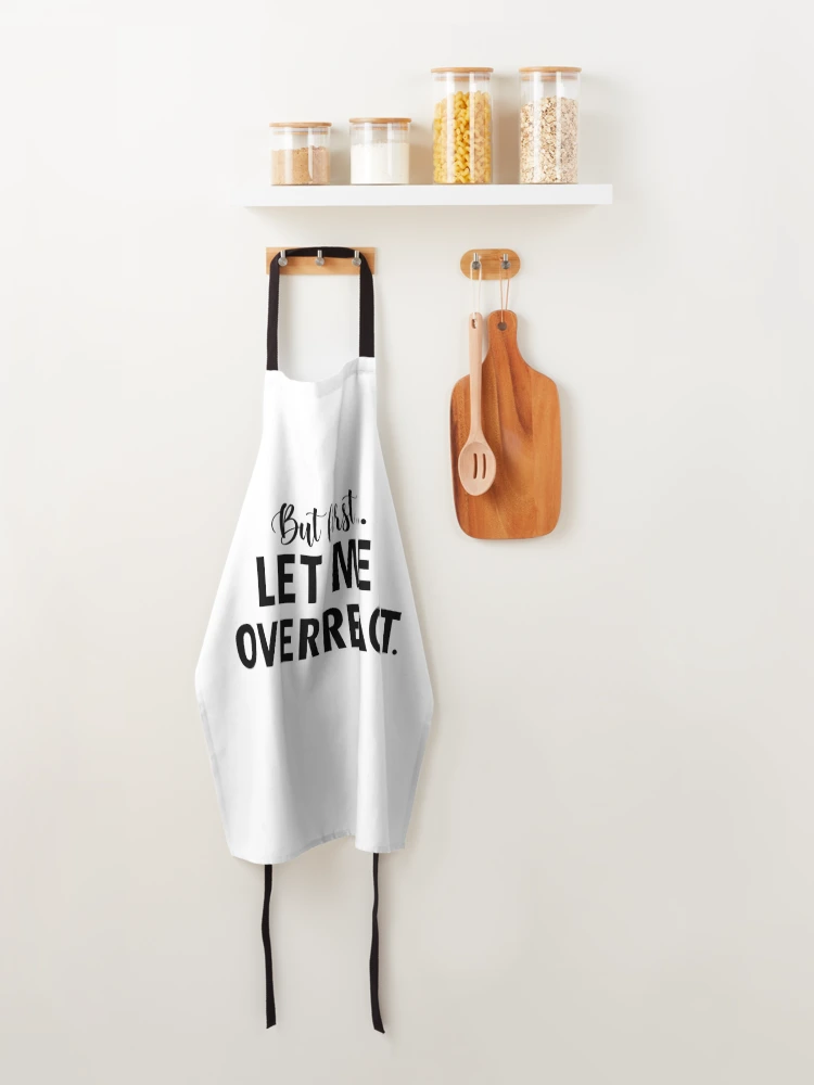 Thumbnail 4 of 6, Apron, But First Let Me Overreact designed and sold by 0umStore.