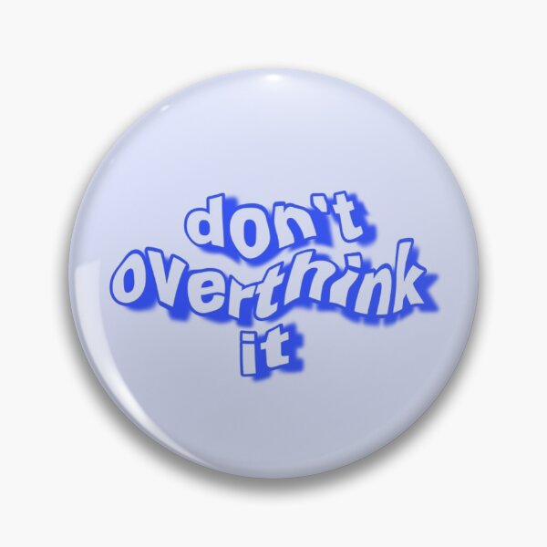 Item preview, "don't overthink it" - blue designed and sold by artbyvg.