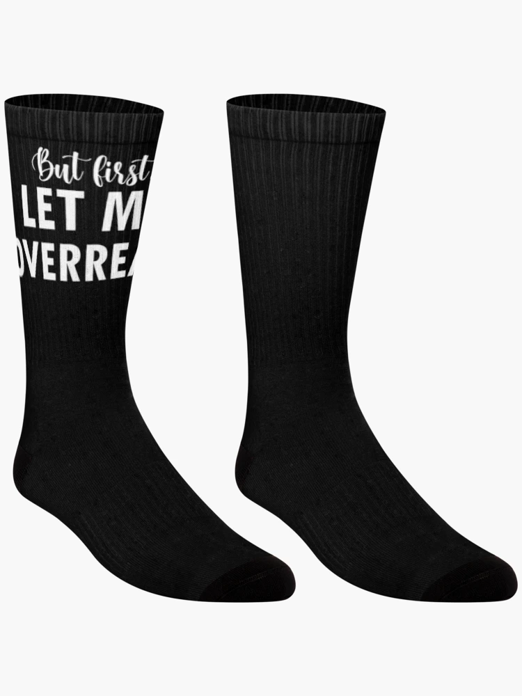 Thumbnail 3 of 5, Socks, But First Let Me Overreact designed and sold by 0umStore.