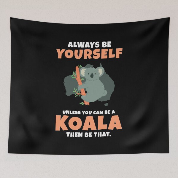 Item preview, Be Yourself Unless You Can Be a Koala Bear Australia Tailless Spirit Animal Phascolarctidae Small Koala designed and sold by shirti.