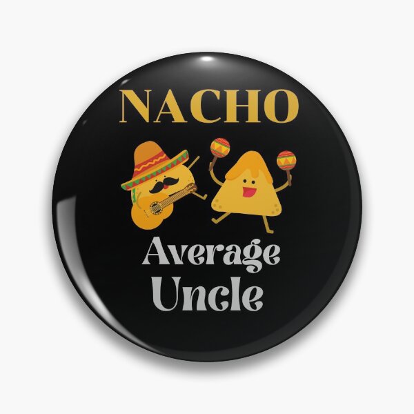 Item preview, Nacho Average Uncle designed and sold by Destine99.