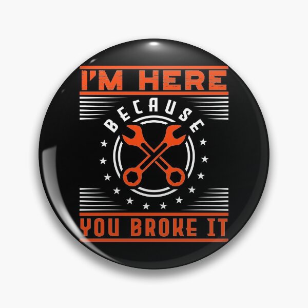 Item preview, Funny Maintenance I'm Here Because You Broke It Fix Wrench Sarcastic Fix Electrical Maintain Repair Plumbing designed and sold by shirti.