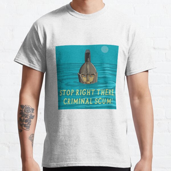 Stop right there criminal scum Classic T-Shirt