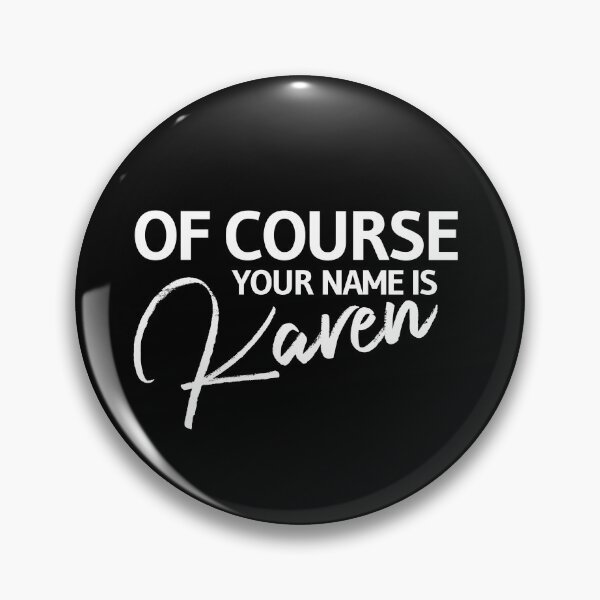 Item preview, Of Course Your Name is Karen  designed and sold by champagnemoment.