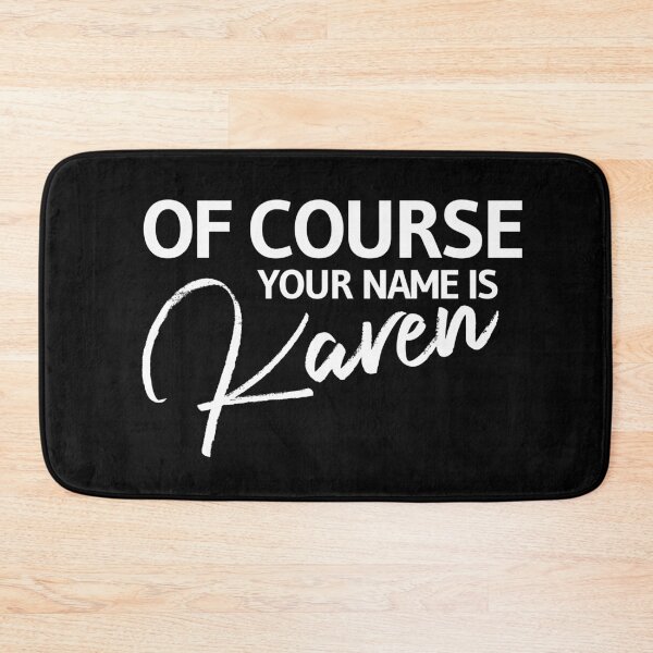 Item preview, Of Course Your Name is Karen  designed and sold by champagnemoment.