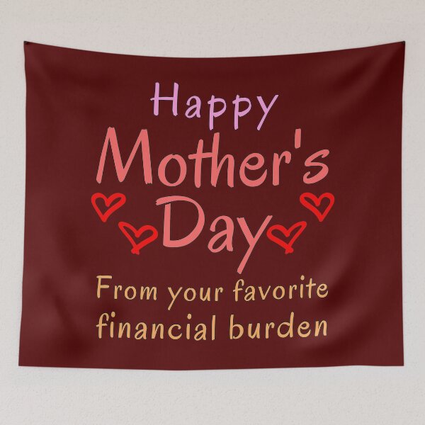 Item preview, Happy Mother's Day from your Favorite Financial Burden designed and sold by Try-It.