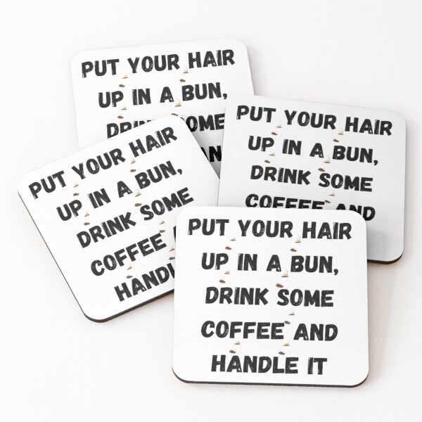 Item preview, Put Your Hair Up In A Bun, Drink Some Coffee And Handle It designed and sold by Chanchane Store.