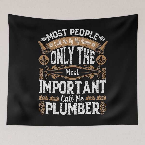 Item preview, Most People Call Me By My Name Only The Most Important Call Me Plumber designed and sold by YAHIA-14.