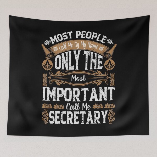 Item preview, Most People Call Me By My Name Only The Most Important Call Me Secretary designed and sold by YAHIA-14.