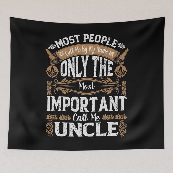 Item preview, Most People Call Me By My Name Only The Most Important Call Me Uncle designed and sold by YAHIA-14.