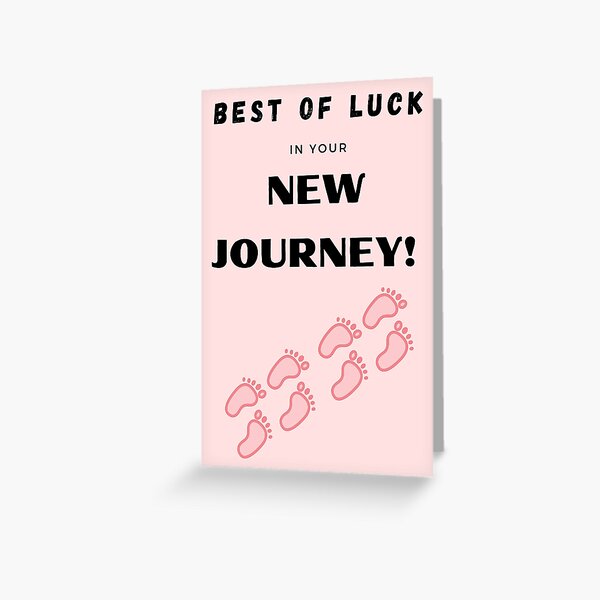 Best of luck in your new journey! - Congratulations on the birth of baby girl  Greeting Card