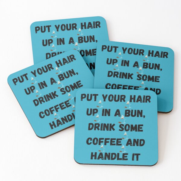 Item preview, Put Your Hair Up In A Bun, Drink Some Coffee And Handle It designed and sold by Chanchane Store.