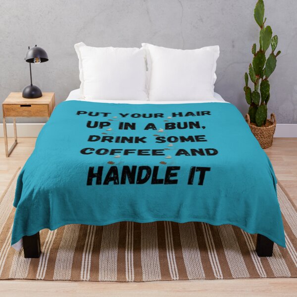Item preview, Put Your Hair Up In A Bun, Drink Some Coffee And Handle It designed and sold by Chanchane Store.