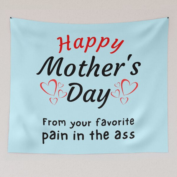Item preview, Happy Mother's Day from your Favorite Pain in the A*s designed and sold by Try-It.