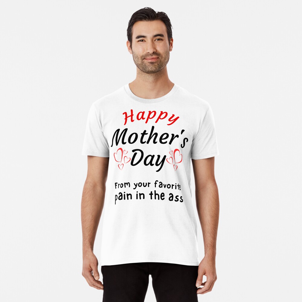 Happy Mother's Day from your Favorite Pain in the A*s Greeting Card for  Sale by Try-It