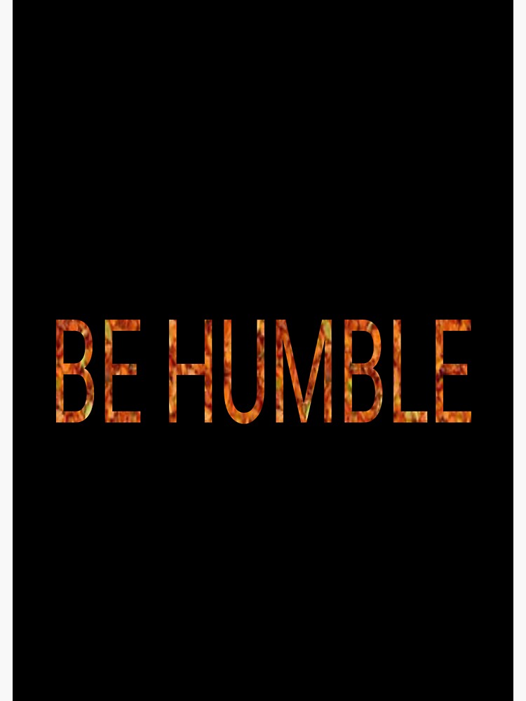 Thumbnail 3 of 3, Sticker, Be humble designed and sold by Semapemodiba.