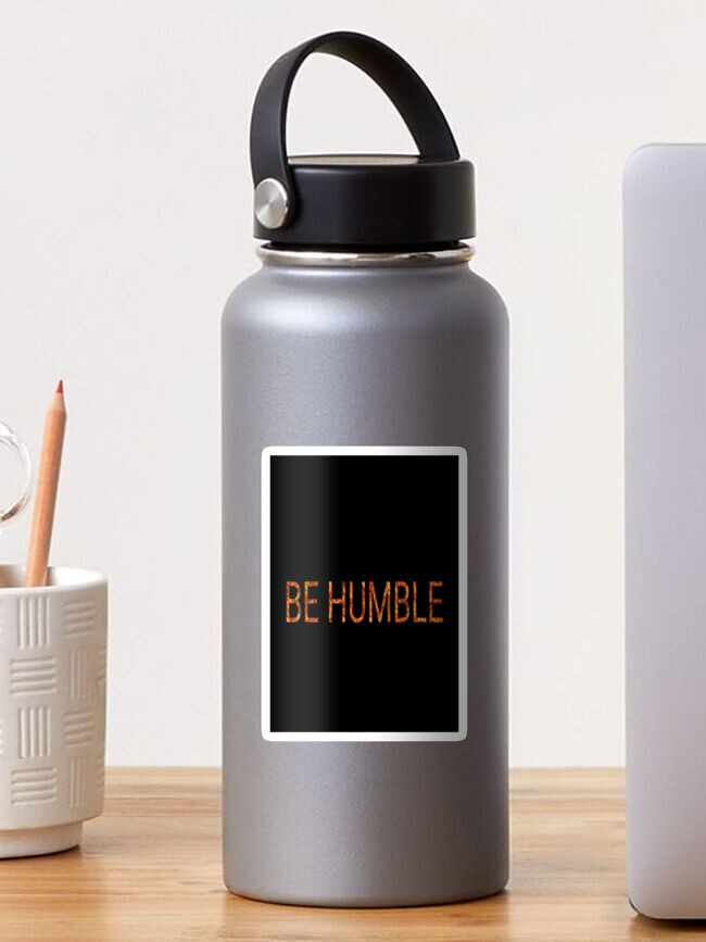 Thumbnail 1 of 3, Sticker, Be humble designed and sold by Semapemodiba.