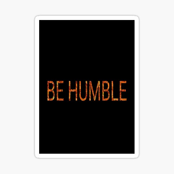 Be humble Sticker
