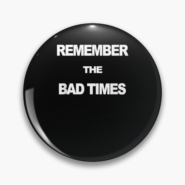 Item preview, Remember The Bad Times  designed and sold by mylahKristian.