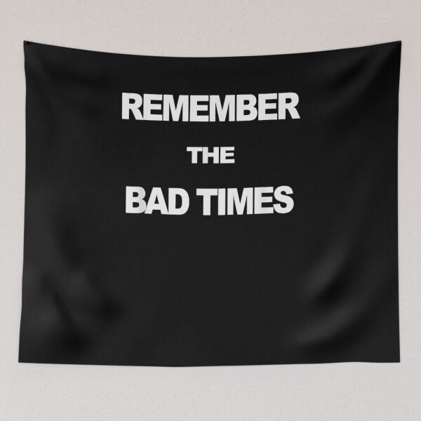 Item preview, Remember The Bad Times  designed and sold by mylahKristian.
