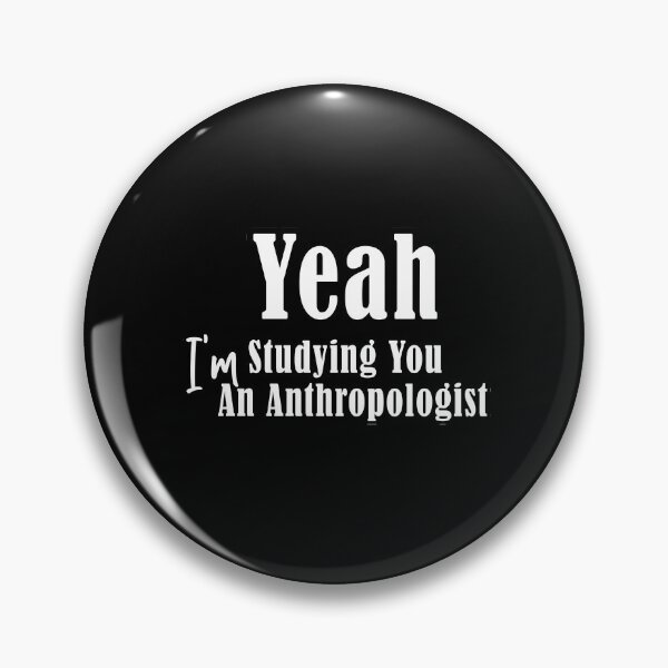 Item preview, yeah i'm studying you i'm an anthropologist designed and sold by Bouchfashions.