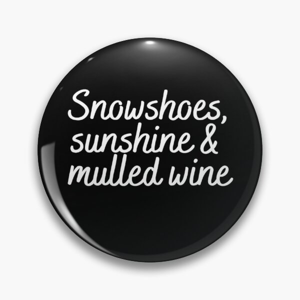 Item preview, Snowshoes, sunshine & mulled wine designed and sold by VJKTees.