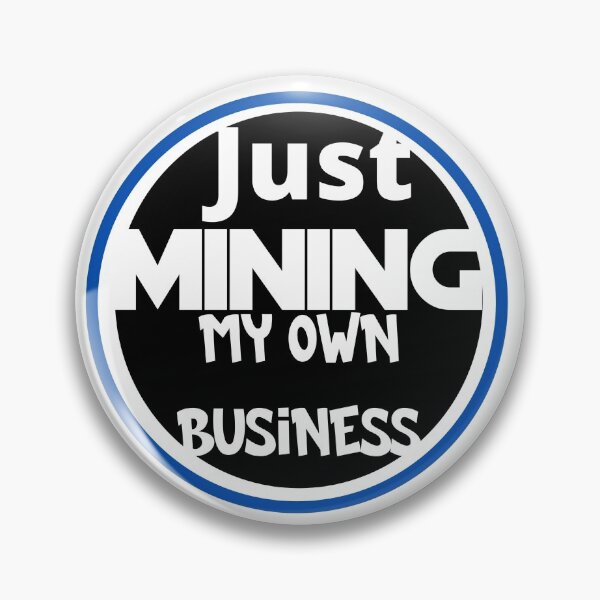 Item preview, Just mining my own business blue designed and sold by Cheerocki.