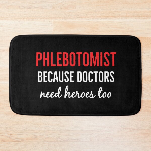 Item preview, Phlebotomist Because Even Doctors Need Heroes designed and sold by Luna1Shop.
