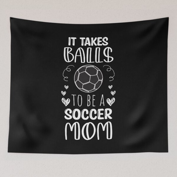 Item preview, It Takes Balls To Be A Soccer Mom / It Takes Balls Funny Soccer Mom designed and sold by Run to Creations.