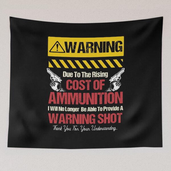 Item preview, Warning Due To The Rising Cost Of Ammunition Funny designed and sold by Dressed For  Duty.
