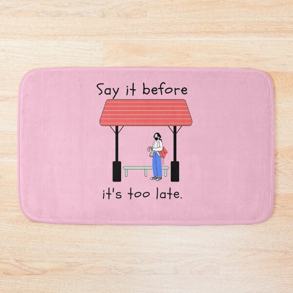 Item preview, "Say it before it's too late" designed and sold by Mr-Selle.