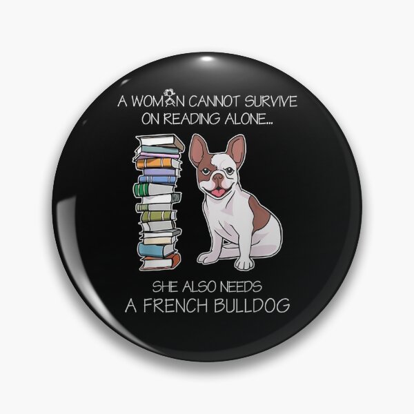 Item preview, A Woman Cannot Survive On Reading Alone French Bulldog Dog  designed and sold by mylahKristian.