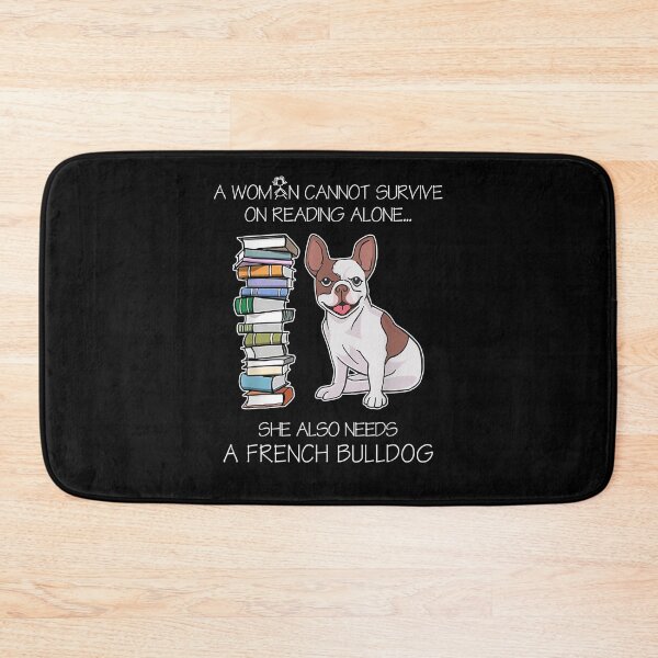 Item preview, A Woman Cannot Survive On Reading Alone French Bulldog Dog  designed and sold by mylahKristian.