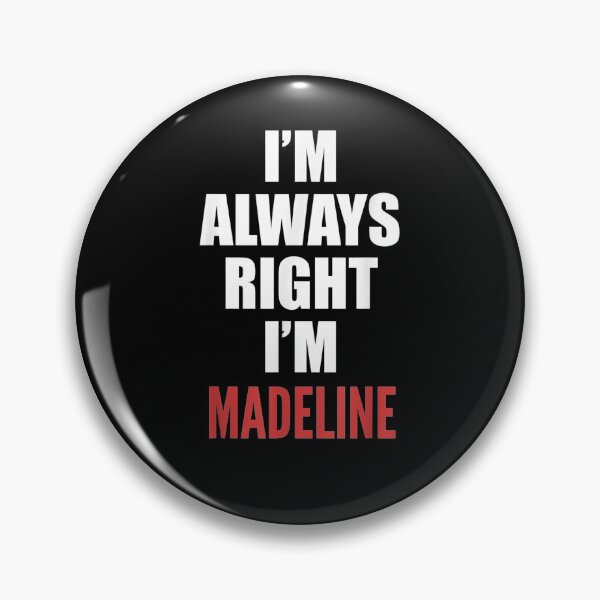 Item preview, I'm Always Right I'm Madeline Funny  designed and sold by mylahKristian.