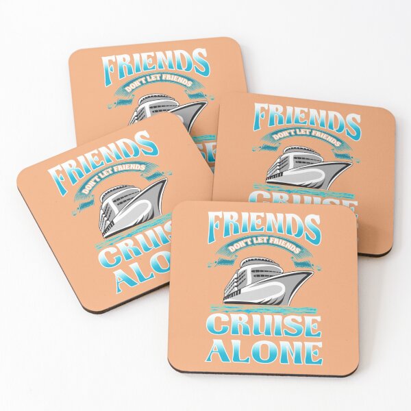 Item preview, Friends Dont Let Friends Cruise Alone Ship Vacay Fun Friends Dont Let Friends Cruise Alone designed and sold by AnshuChadan.