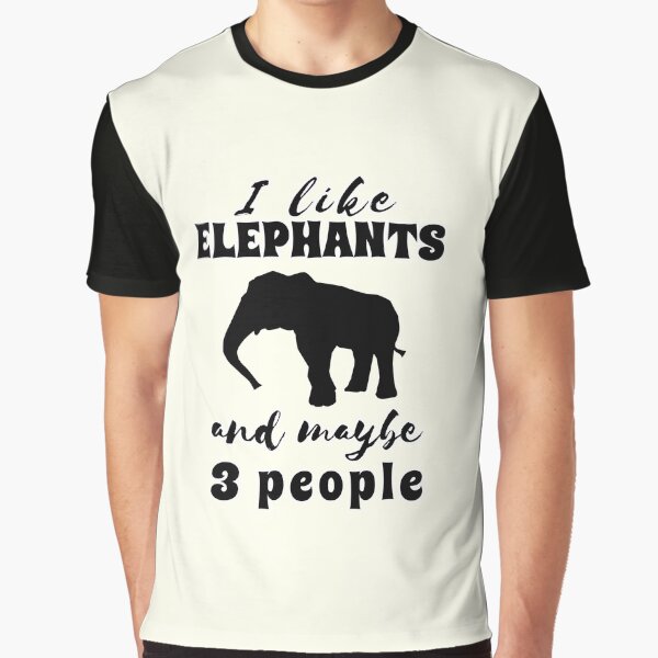 I like ELEPHANTS and maybe 3 people. Sarcastic vintage retro for zookeeper and all elephant lovers! Graphic T-Shirt