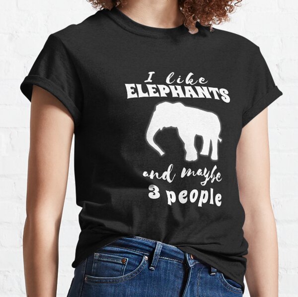 I like ELEPHANTS and maybe 3 people. Sarcastic vintage retro for zookeeper and all elephant lovers! Classic T-Shirt