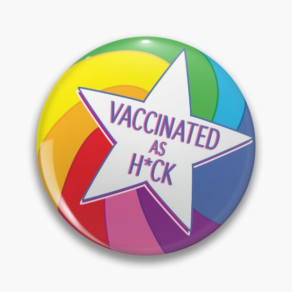 Vaccinated as H*ck pin Pin