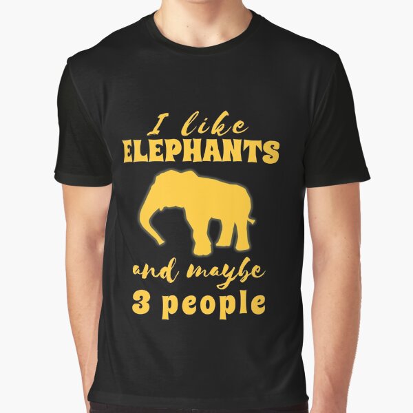 I like ELEPHANTS and maybe 3 people. Sarcastic vintage retro for zookeeper and all elephant lovers! Graphic T-Shirt