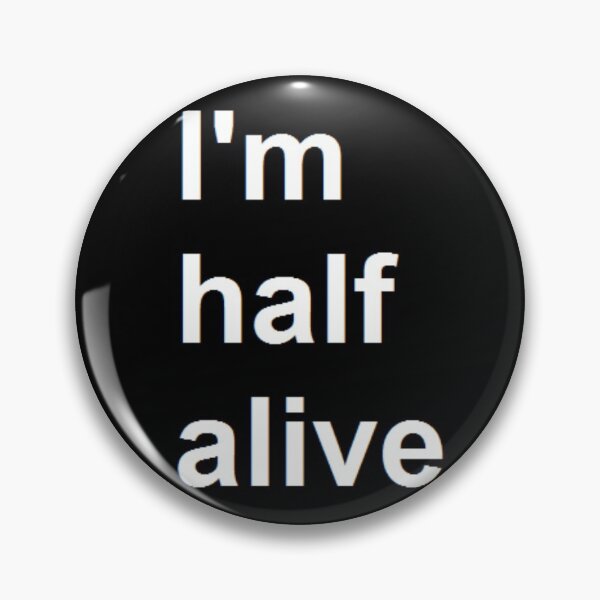 Item preview, i'm half alive. designed and sold by Kirollos9.