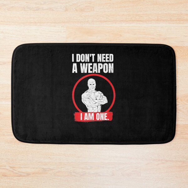 Item preview, I Don't Need A Weapon I Am One Karate Martial Arts Fighters  designed and sold by mylahKristian.