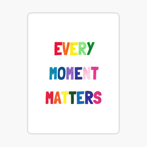 Every moment matters Pegatina