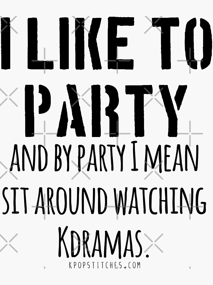 Watching Kdramas is a party! by dubukat