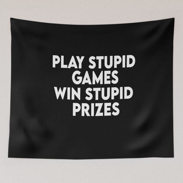 Item preview, Play stupid games Win stupid prizes designed and sold by Heddar Badreddine.