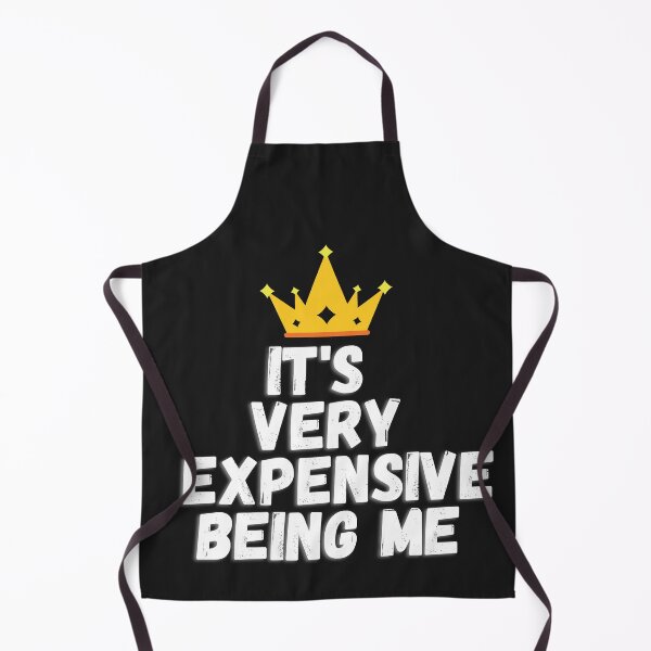 Item preview, It's very expensive being me. Coron designed and sold by Hab2.