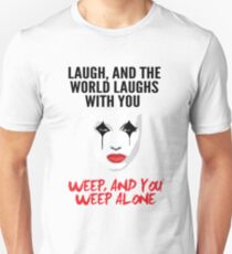 Laugh and the world laughs with you Unisex T-Shirt