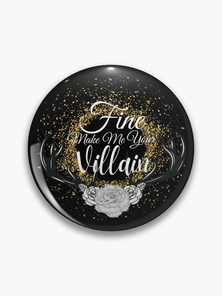 Grisha trilogy shadow and bone Fine Make Me Your Villain Bookish Pin Badge