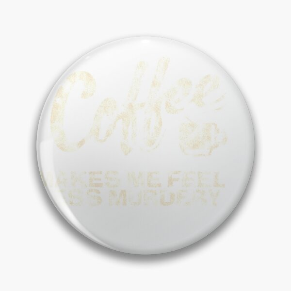 Item preview,  Coffee makes me feel less murdery Funny gift  designed and sold by Habituzz Brand.